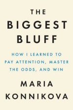 The Biggest Bluff - Maria Konnikova