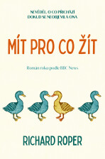 Mít pro co žít - Richard  Roper