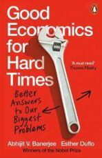 Good Economics for Hard Times : Better Answers to Our Biggest Problems - 