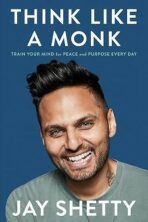 Think Like a Monk : Train Your Mind for Peace and Purpose Every Day - 
