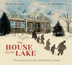 The House by the Lake: The Story of a Home and a Hundred Years of History - 