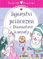 Škola pro princezny - Tajemství princezen z diamantové komnaty - Ana Serna Vara, ...