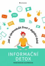 Informační detox - Jak si zjednodušit život v digitální době - Michaela Dombrovská, ...