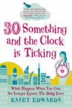 30 something and the Clock is Ticking (Defekt) - Kasey Edwards