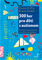 300 her pro děti s autismem - Simone Griffin,Dianne Sandler