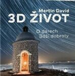 3D život - O darech Boží dobroty - David Martin