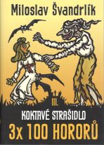 Koktavé strašidlo 3 x 100 hororů - kniha III. - Miloslav Švandrlík