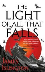 The Light of All That Falls : Book 3 of the Licanius trilogy - James Islington