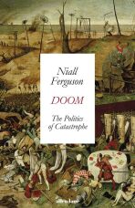 Doom: The Politics of Catastrophe - Niall Ferguson