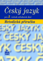 Český jazyk pro 3. r. SOŠ, metodická příručka - Marie Čechová