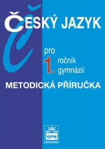 Český jazyk pro 1. r. gymnázií, metodická příručka (Defekt) - Jiří Kostečka