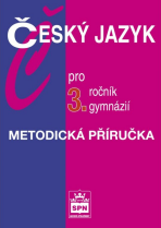 Český jazyk pro 3. r. gymnázií, metodická příručka - Jiří Kostečka