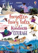 Forgotten Fairy Tales of Kindness and Courage - Sebag-Montefiore Mary