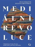 Mediální revoluce - Christianizace Evropy, Ravenna pátého století a jak obrazy mění dějiny - Zuzana Frantová,Ivan Foletti