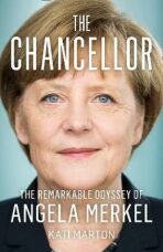 The Chancellor: The Remarkable Odyssey of Angela Merkel - 