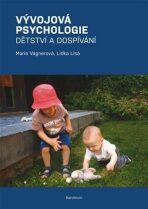 Vývojová psychologie - Dětství a dospívání - Marie Vágnerová,Lidka Lisá