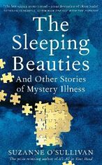 The Sleeping Beauties : And Other Stories of Mystery Illness - Suzanne O´Sullivanová