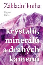 Základní kniha krystalů, minerálů a drahých kamenů - Margaret Ann Lembo