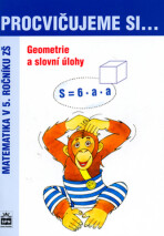 Procvičujeme si...Geometrie a slovní úlohy (5.ročník) - Michaela Kaslová, ...