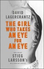 The Girl Who Takes an Eye for an Eye: Continuing Stieg Larsson´s Millennium Series - David Lagercrantz