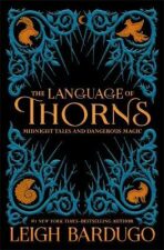 The Language of Thorns : Midnight Tales and Dangerous Magic - Leigh Bardugová