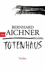 Totenhaus - Bernhard Aichner