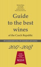 Guide to the best wines of the Czech Republic 2017-2018 - Jakub Přibyl, Ivo Dvořák, ...
