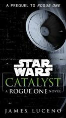 Star Wars - Catalyst : A Rogue One Novel - James Luceno