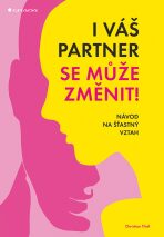 I váš partner se může změnit! - Návod na šťastný vztah - Christian Thiel