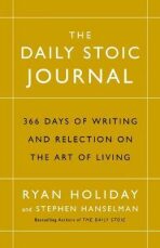 The Daily Stoic Journal : 366 Days of Writing and Reflection on the Art of Living - 