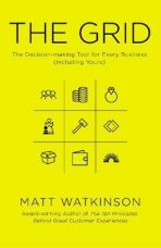 The Grid : The Decision-making Tool for Every Business (Including Yours) - Matt Watkinson