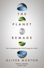 The Planet Remade : How Geoengineering Could Change the World - 