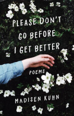 Please Don´t Go Before I Get Better - Madisen Kuhn