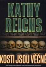 Kosti jsou věčné - Kathy Reichs