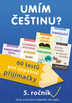 Umím češtinu? – 60 testů pro úspěšné přijímačky – 5. ročník - Hana Mikulenková, ...