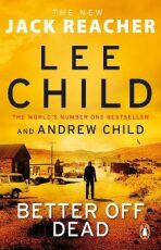 Better Off Dead - Lee Child,Andrew Child