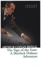 The Sign of the Four : A Sherlock Holmes - Sir Arthur Conan Doyle