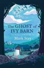 The Ghost of Ivy Barn : The Witches of Woodville 3 - 