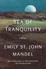 Sea of Tranquility : A novel - Emily St. John Mandelová