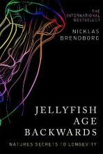 Jellyfish Age Backwards: Nature's Secrets to Longevity (Defekt) - Nicklas Brendborg, ...