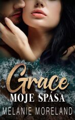 Grace, moje spása - Melanie Moreland, ...