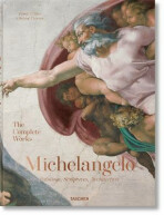 Michelangelo. The Complete Works. Paintings, Sculptures, Architecture - Frank Zöllner, ...