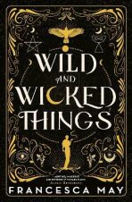 Wild and Wicked Things (Defekt) - May Francesca