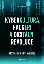 Kyberkultura, hackeři a digitální revoluce - Informace chce být svobodná - 
