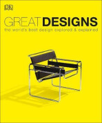 Great Designs: The World's Best Design Explored and Explained (Defekt) - Philip Wilkinson