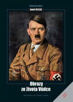 Adolf Hitler - Obrazy ze života vůdce - 