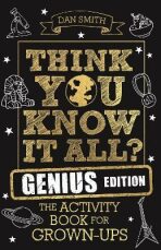 Think You Know It All? Genius Edition : The Activity Book for Grown-ups - 
