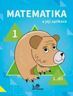Matematika a její aplikace pro 1. ročník 1.díl - pro 1. ročník - Hana Mikulenková, ...