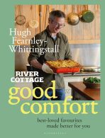 River Cottage Good Comfort. Best-Loved Favourites Made Better for You - Hugh Fearnley-Whittingstall