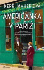 Američanka v Paříži - Příběh přátelství Sylvie Beachové a Jamese Joyce a zrod nejslavnějšího románu 20. století - 